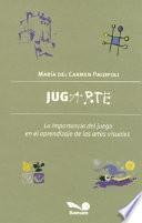 Jugarte/ Playing Art