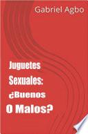 Juguetes Sexuales: ¿Buenos O Malos?