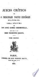 Juicio crítico de los principales poetas Españoles de la última era. Obra póstuma de Don J. G. H., que saca á luz Don V. Salvá