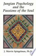 Jungian Psychology and the Passions of Soul