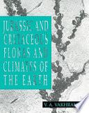Jurassic and Cretaceous Floras and Climates of the Earth