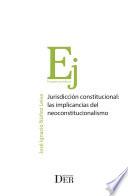 Jurisdicción Constitucional: las implicancias del neoconstitucionalismo