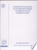 Jurisdicción Internacional en las relaciones jurídicas y económicas en que el Estado es parte