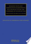Jurisdiction and Arbitration Agreements in Contracts for the Carriage of Goods by Sea