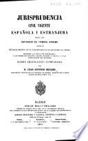 Jurisprudencia civil vigente española y estranjera segun las sentencias del tribunal supremo, etc