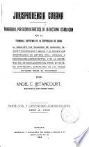 Jurisprudencia cubana: pte. 1 . Parte civil y contencioso-administrativa, 1899 a 1908. pte. 2 . Parte penal, 1899-1908