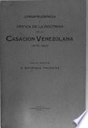 Jurisprudencia y crítica de la doctrina de la casación venezolana 1876-1923