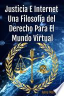 Justicia e Internet, una filosofía del derecho para el mundo Virtual