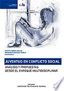 Juventud en conflicto social. Análisis y propuestas desde el enfoque multidisciplinar