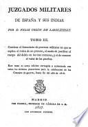 Juzgados militares de España y sus Indias ... Tercera edicion corregida y augmentada