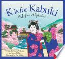K is for Kabuki: A Japan Alphabet