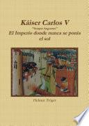 Kaiser Carlos V Semper Augustus El Imperio donde nunca se ponía el sol