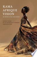 Kama Afrique Vision - Le réveil d'un continent