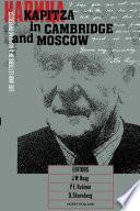Kapitza in Cambridge and Moscow