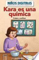 Kara es una química: Probar y verificar (Kara Is a Chemist: Testing and Checking)