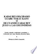 Karai Rei oha'äramo guare tuka'ë kañy, o, De cuando caraí Rey jugó a las escondidas