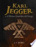 Karl Jegger y el Último Guardián del Fuego