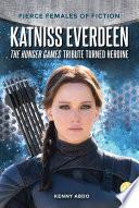 Katniss Everdeen: The Hunger Games Tribute Turned Heroine