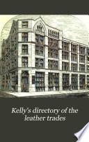 Kelly's Directory of the Leather Trades