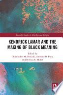 Kendrick Lamar and the Making of Black Meaning