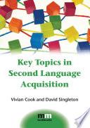 Key Topics in Second Language Acquisition