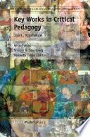 Key Works in Critical Pedagogy