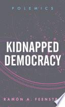 Kidnapped Democracy
