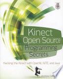 Kinect Open Source Programming Secrets : Hacking the Kinect with OpenNI, NITE, and Java