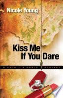 Kiss Me If You Dare (Patricia Amble Mystery Book #3)