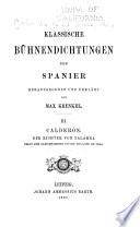 Klassische Bühnendichtungen der Spanier: Calderón. Der Richter von Zalamea. Nebst dem gleichnamigen Stücke des Lope de Vega