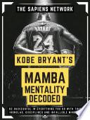 Kobe Bryant’s Mamba Mentality Decoded