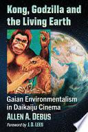 Kong, Godzilla and the Living Earth