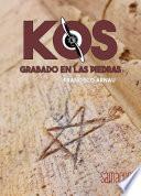 KOS: Grabado en las Piedras