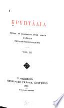 Kryptadia: Le gai chansonnier français. Welsh folk-rhymes. Spigolature Siciliane. Volksüberlieferungen aus Österreich. Contes poitevins. Contes de la Haute-Bretagne. Blason erotique de la France. Vasconicae linguae erotici glossarii tentamen. Amulettes antiques. Bibliographie des dictionnaires érotiques. Piosenski polski. Contes divers. Varia