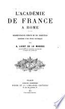 L'Académie de France à Rome. Correspondance inédite de ses directeurs, précédée d'une étude historique