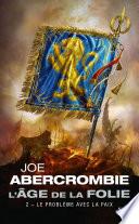 L'Âge de la folie, T2 : Le Problème avec la paix