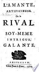 L'amante, artificieuse. Ou Le rival de soy-meme