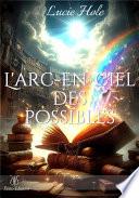 L'Arc-en-Ciel des Possibles