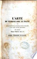 L'arte di verificare le date dei fatti storici delle inscrizioni delle cronache e di altri antichi monumenti dal principio dell'era cristiana sino all'anno 1770 col mezzo di una tavola cronologica ... compilata dai PP. Benedettini della congregazione di S. Mauro in Francia. Formante la seconda parte della nuova edizione in 8.o ..