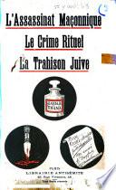 L'assassinat maçonnique, le crime rituel, la trahison juive