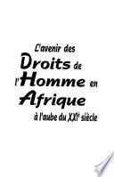 L'avenir des droits de l'homme en Afrique à l'aube du XXIè siècle