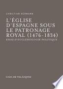 L'Église d'Espagne sous le Patronage Royal (1476-1834)
