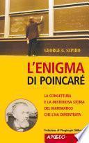 L'enigma di Poincaré. La congettura e la misteriosa storia del matematico che l'ha dimostrata