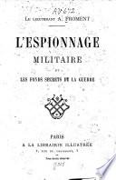 L'espionnage militaire et les fonds secrets de la guerre