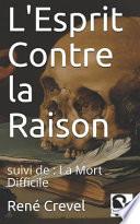 L'Esprit Contre La Raison: Suivi De: La Mort Difficile