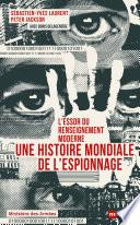 L'essor du renseignement moderne. Une histoire mondiale de l'espionnage
