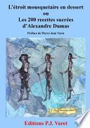 L'étroit mousquetaire en dessert : les 200 recettes sucrées d'Alexandre Dumas