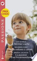 L'héritier caché - Trois enfants à aimer - La passion d'un Westmoreland