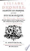 L'Iliade d'Homere, traduite en françois avec des remarques