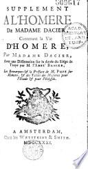 L' Iliade [L'Odyssée] d'Homère, traduite en françois, avec des remarques par Madame Dacier. 4e éd. rev... augmentée de nouvelles remarques de Madame Dacier... [- Supplément à l'Homère de Madame Dacier, contenant la vie d'Homère par Madame Dacier, avec une dissertation sur la durée du siège de Troye par M. l'abbé Banier [la description de deux tableaux de Polygnote tirée de Pausanias, par M. l'abb